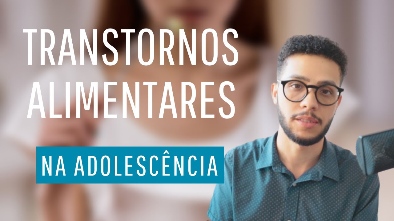 Transtornos Alimentares - Série Psicopatologias na adolescência