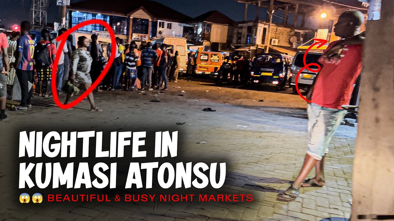 NIGHTLIFE IN KUMASI - ATONSU || NIGHTLIFE IN KUMASI