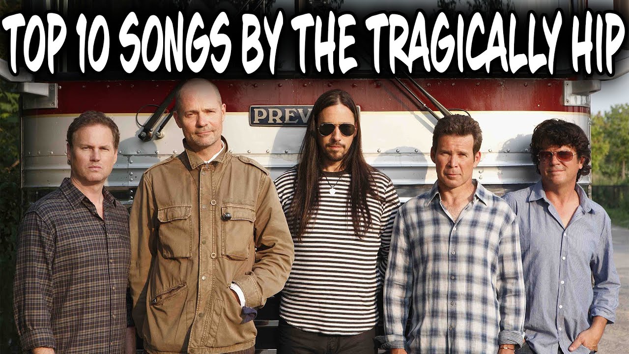 Top 10 Songs by The Tragically Hip