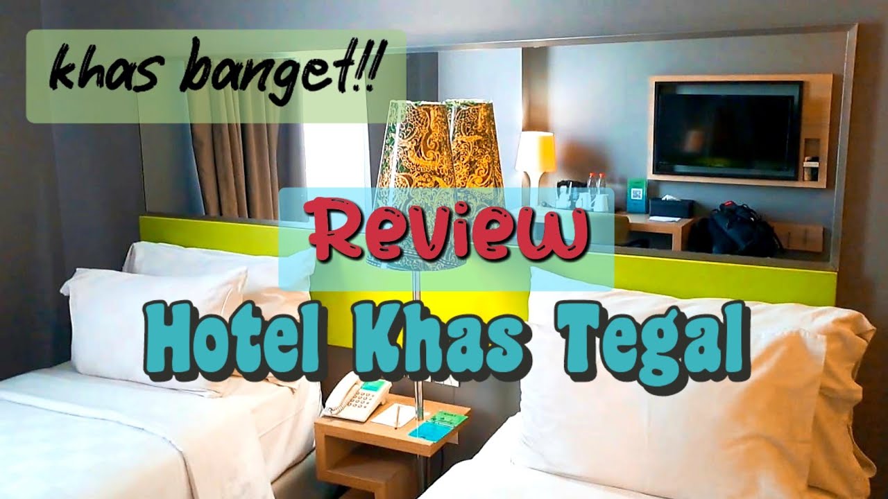 REVIEW HOTEL KHAS TEGAL