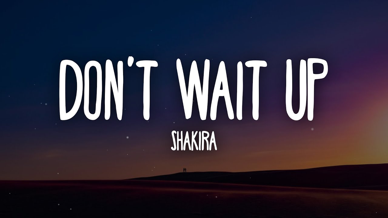 Shakira - Don't Wait Up (Letra/Lyrics)