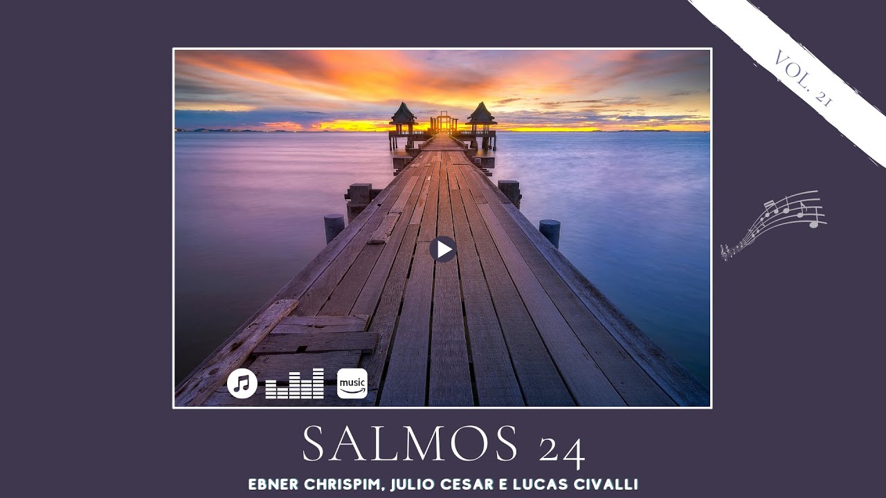 Salmos 24 - Ebner Chrispim, Julio Cesar e Lucas Civalli