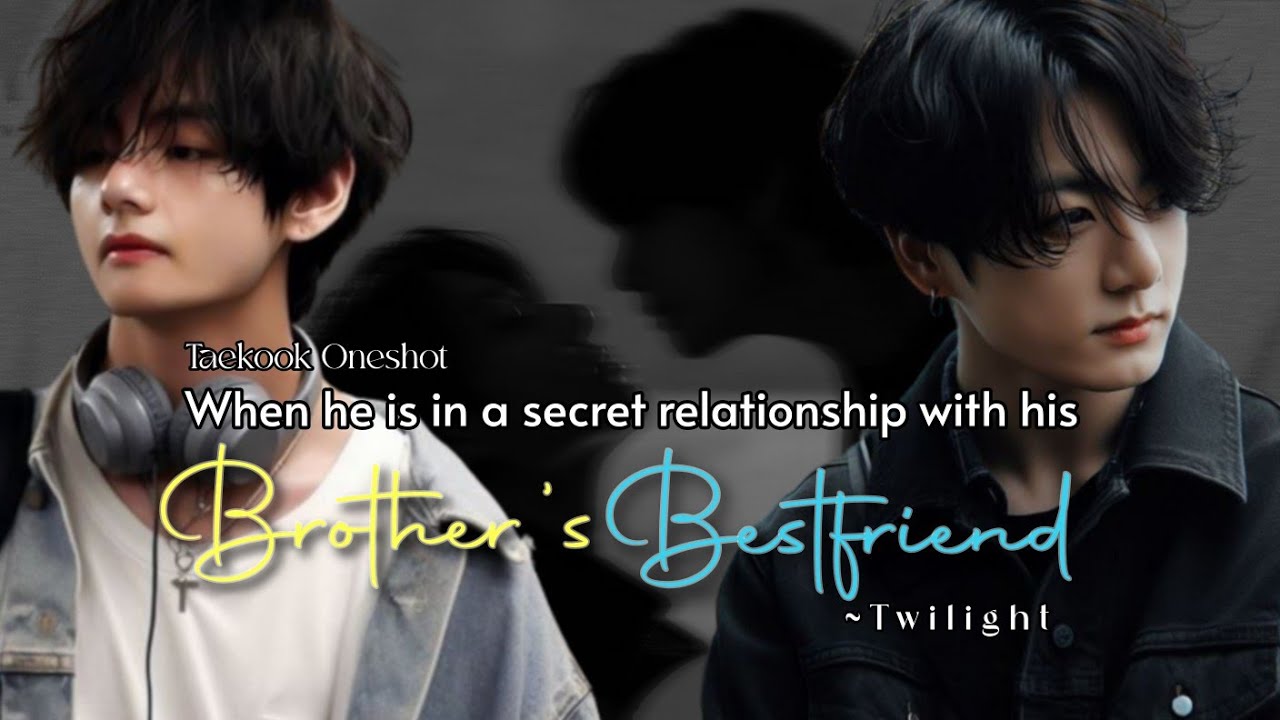 ꜱᴇᴄʀᴇᴛ ʀᴇʟᴀᴛɪᴏɴꜱʜɪᴘ ᴡɪᴛʜ ᴍʏ ʙʀᴏᴛʜᴇʀ'ꜱ ʙᴇꜱᴛꜰʀɪᴇɴᴅ || 𐤀 ᴛᴀᴇᴋᴏᴏᴋ ᴏɴᴇꜱʜᴏᴛ || ᴛᴏᴘ: ᴋᴏᴏᴋ, ʙᴏᴛᴛᴏᴍ: ᴛᴀᴇ