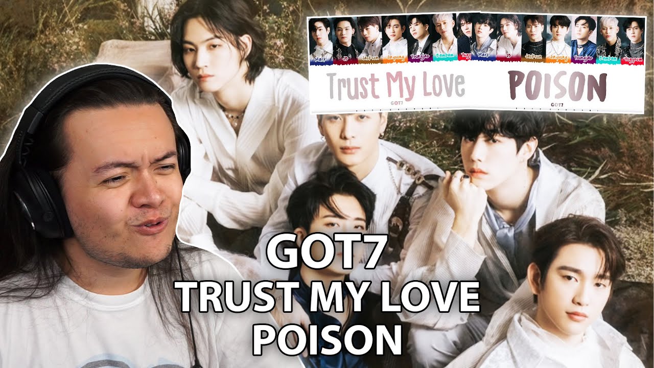 GOT7 - 'TRUST MY LOVE' & 'POISON' | REACTION