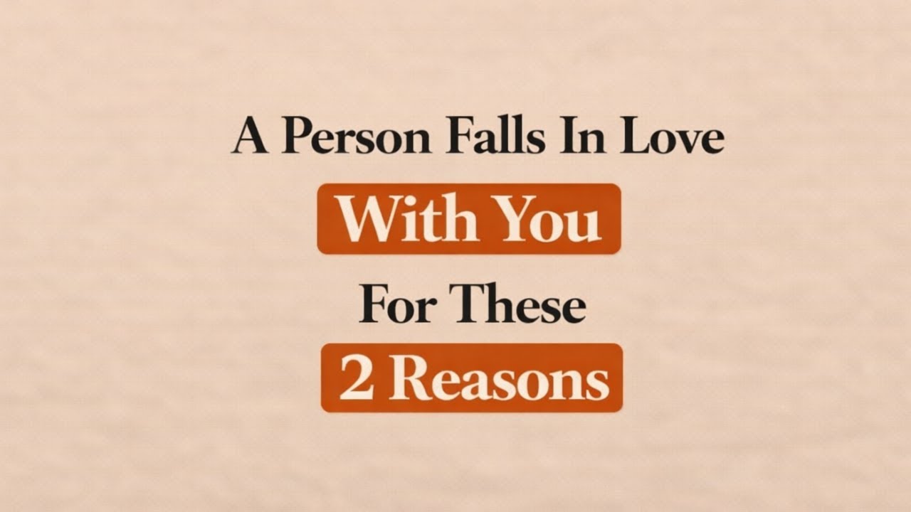 A Person Falls In Love With You For These 2 Reasons | Relationship Psychology