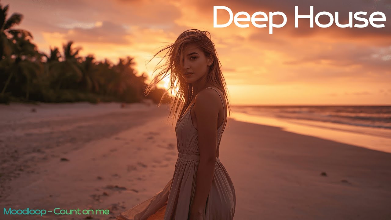 Deep House 2026 ✨ Count On Me - Moodloop | Deep House Chillout Vibes For Good Feeling