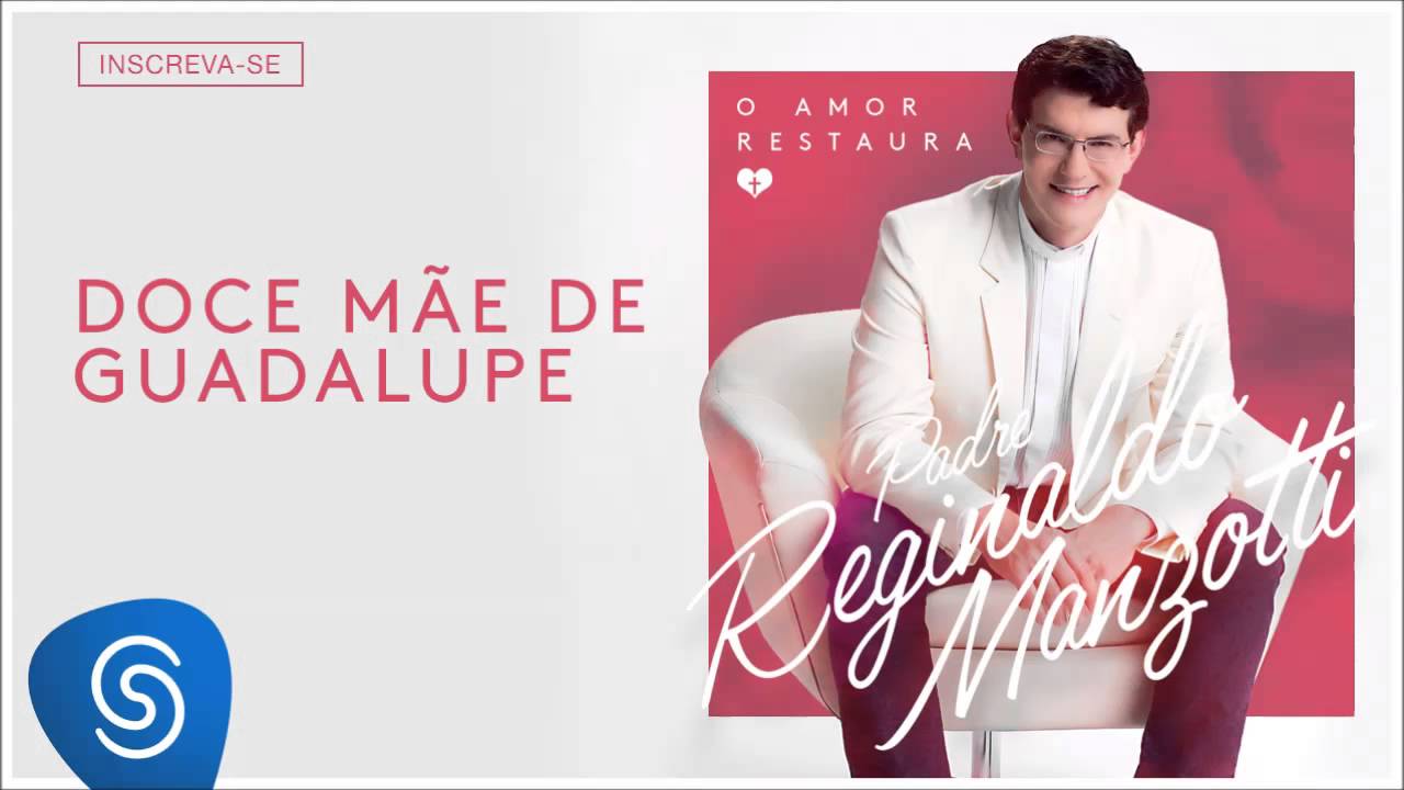 Padre Reginaldo Manzotti - Doce Mãe de Guadalupe (O Amor Restaura) [Áudio Oficial]