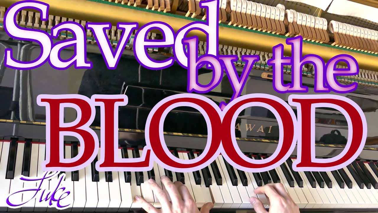 Saved by the Blood [of the Crucified One] /S.J.Henderson •piano hymn arranged/performed by Luke Wahl