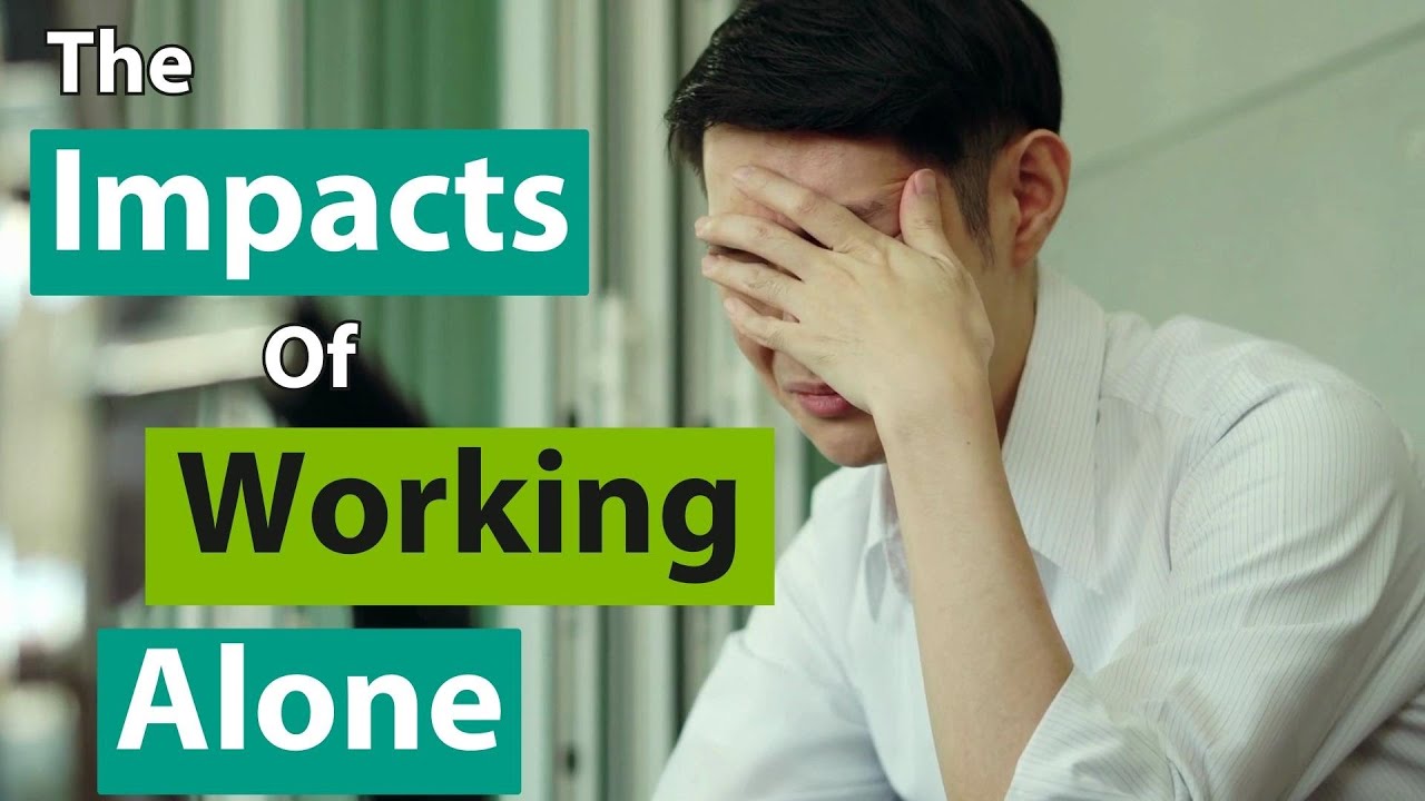 The MENTAL Health Impacts of WORKING ALONE! And some tips