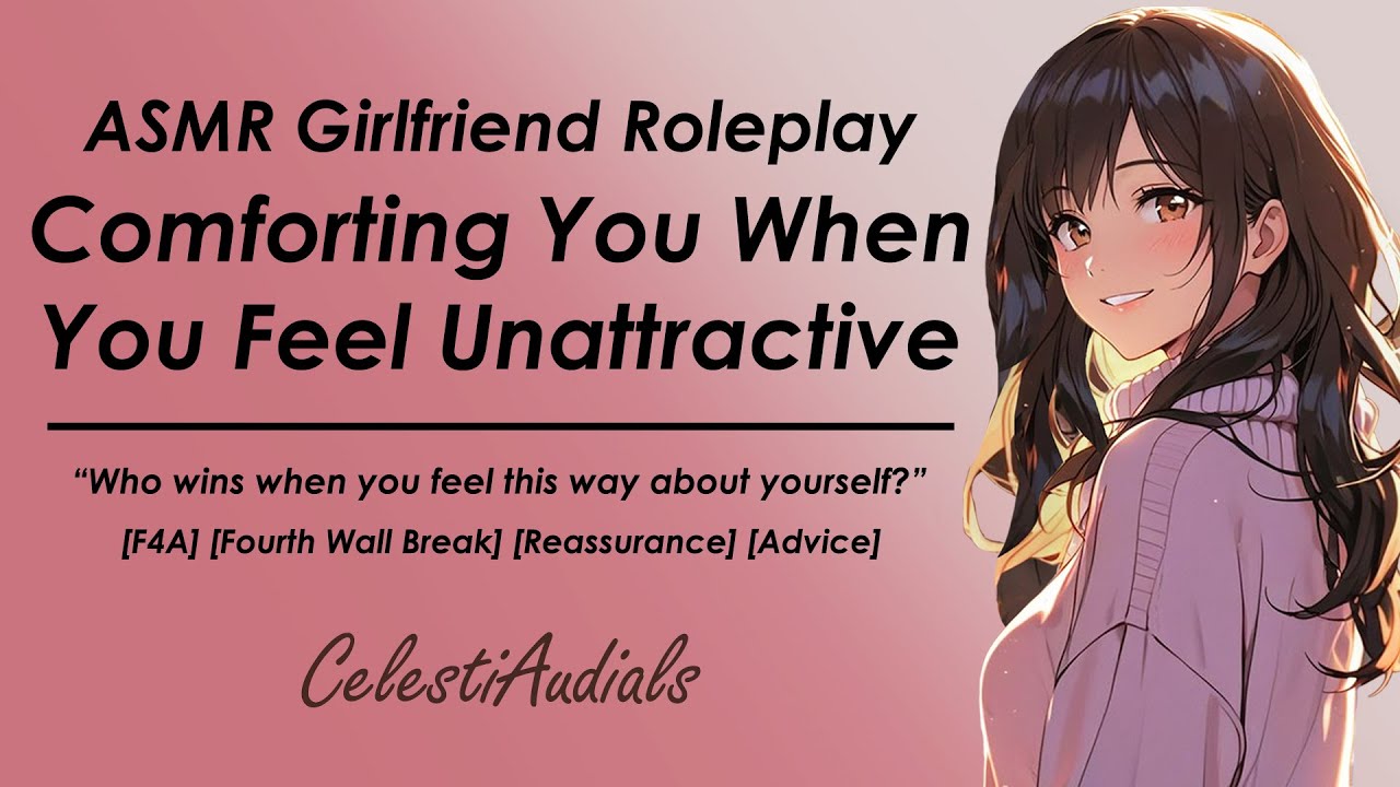 ASMR Girlfriend Comforts You When You're Feeling Insecure About Your Looks [F4A] [4th Wall Break]