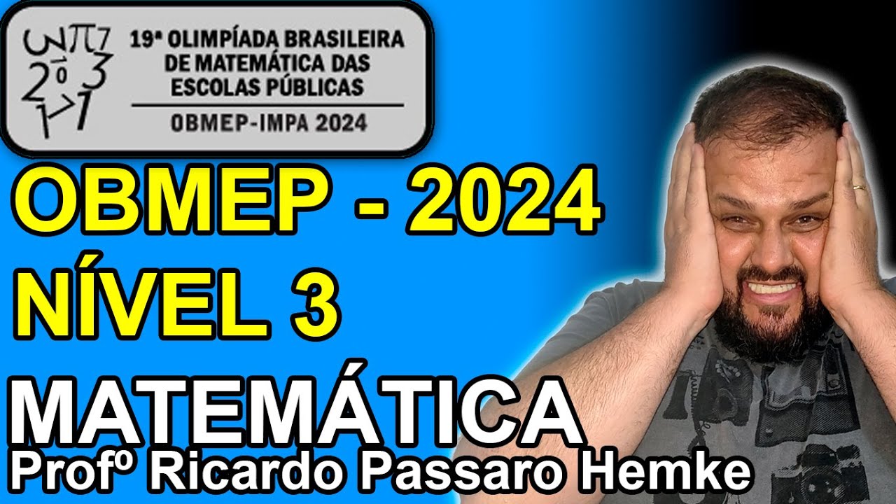19ª OBMEP - 2024 - NÍVEL 3. Como resolver as 20 questões da OBMEP - 2024 - Nível 3.