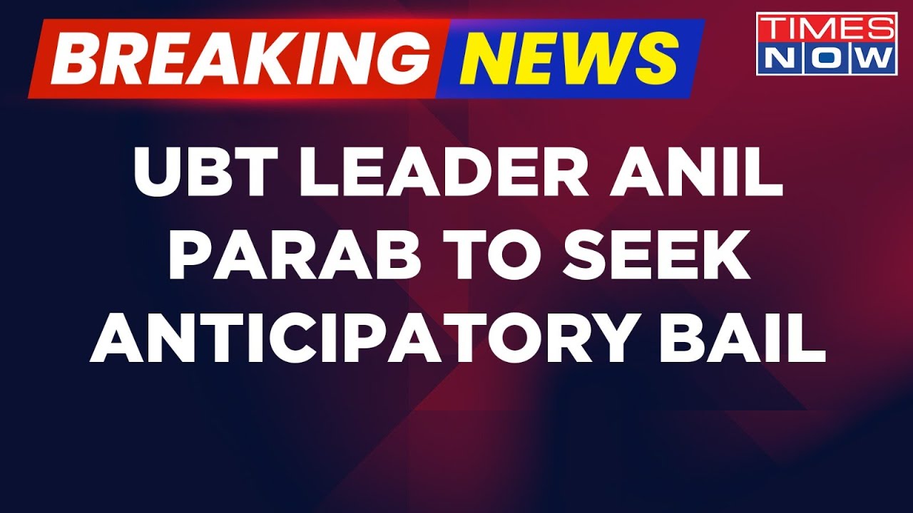 Breaking News | Shiv Sena Leader Anil Parab To Seek Anticipatory Bail For Assaulting BMC Official
