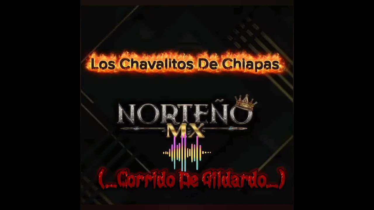 Los Chavalitos De Chiapas (Corrido de Gildardo_)