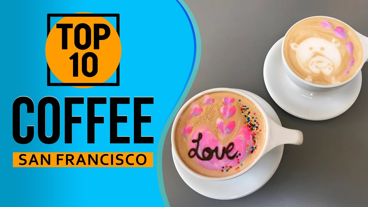 Top 10 Best Coffee in San Francisco, California