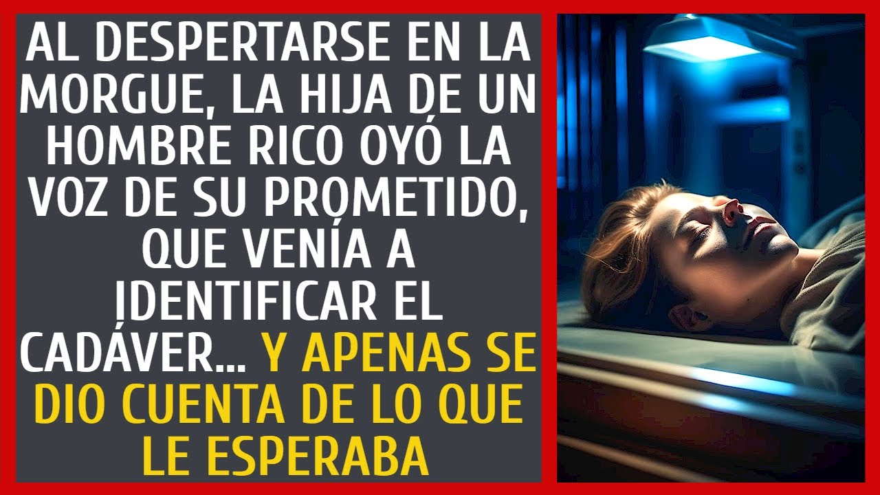 Al despertarse en la morgue, la hija de un hombre rico oyó la voz de su prometido, que venía…