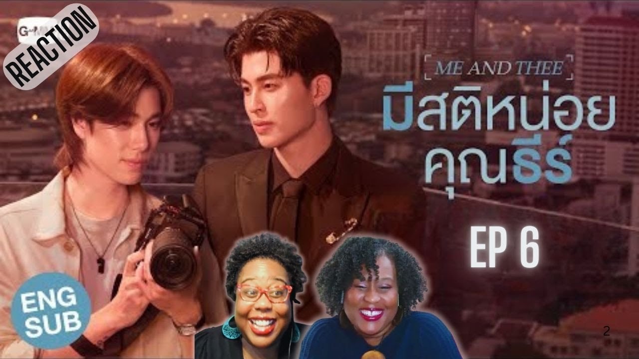 มีสติหน่อยคุณธีร์ Me and Thee Ep 6 | REACTION