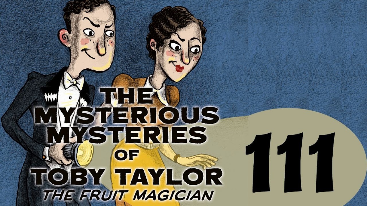 The Prize Potato Caper Part 1 - The Mysterious Mysteries of Toby Taylor, The Fruit Magician [AUDIO]