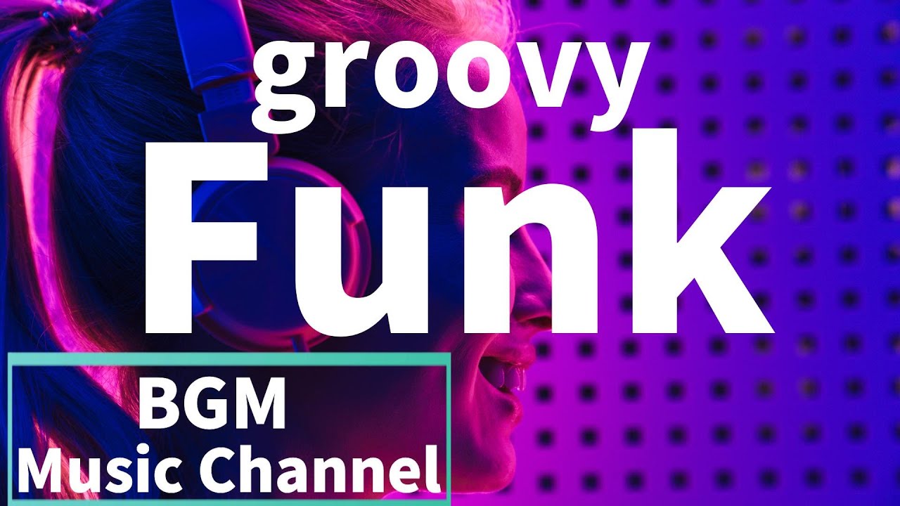 groovy【Funk】ファンク グルーヴィーbgm Music 作業用 勉強用 仕事用 リラックス 睡眠 集中 cafe オシャレ Acid Jazz