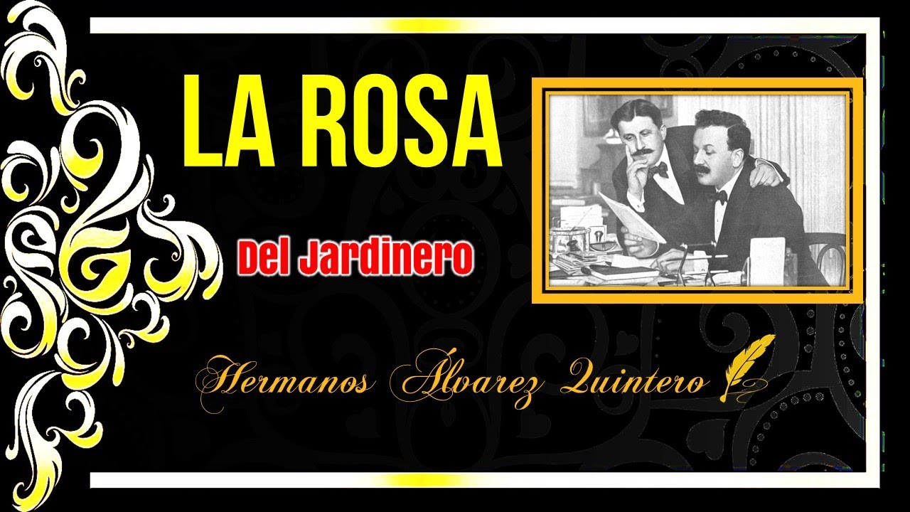 📝 Joaquín y Serafín Álvarez Quintero | Poema LA ROSA DEL JARDINERO | Poesía Romántica de Autores Top