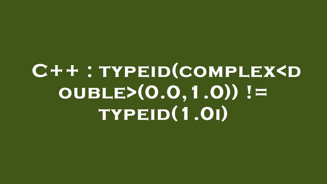 C++ : typeid(complex double (0.0,1.0)) != typeid(1.0i)