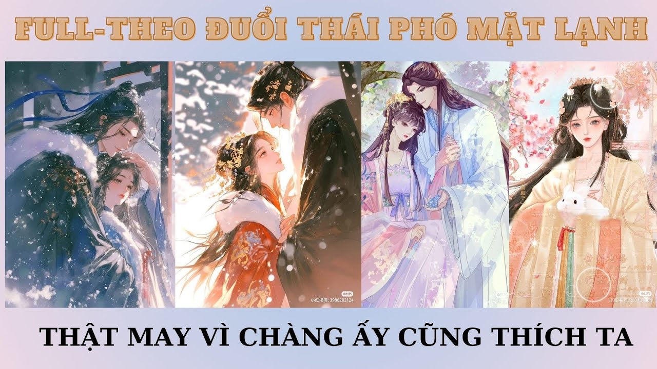 [FULL] THEO ĐUỔI THÁI PHÓ MẶT LẠNH, THẬT MAY VÌ CHÀNG ẤY CŨNG THÍCH TA