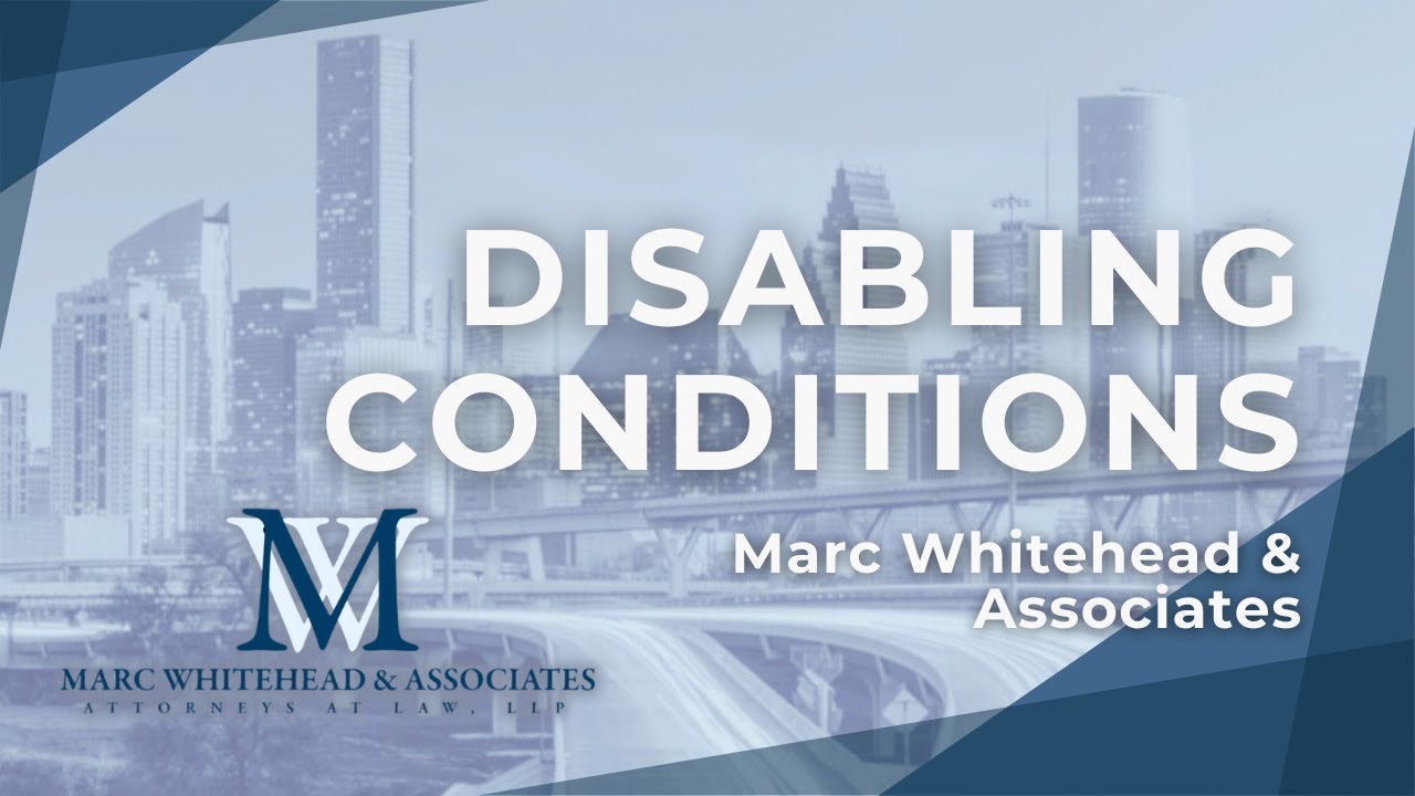 Disabling Conditions - Marc Whitehead & Associates