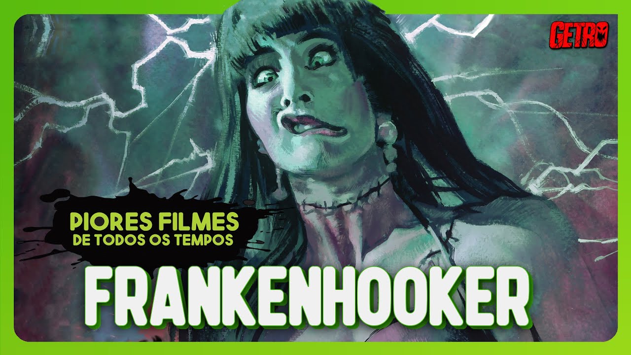 FRANKENHOOKER | Piores Filmes de Todos os Tempos #47