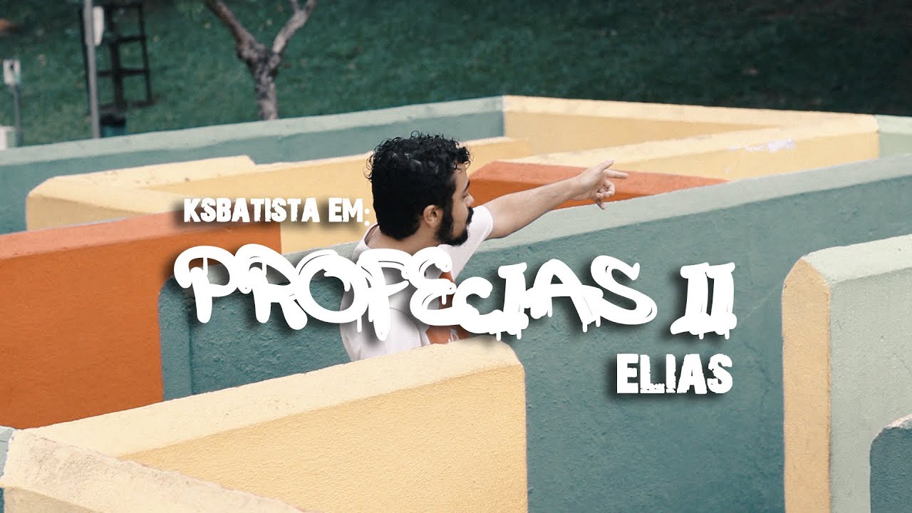 @Ksbatista  - Profecias 2 (Elias) (Clipe Oficial)