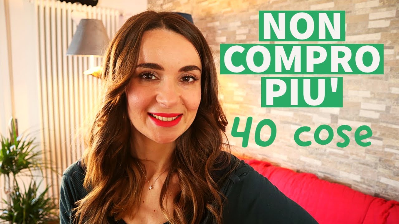 40 COSE CHE NON COMPRO PIU'| Minimalismo| Sostenibilità| Risparmio| Vita sana|