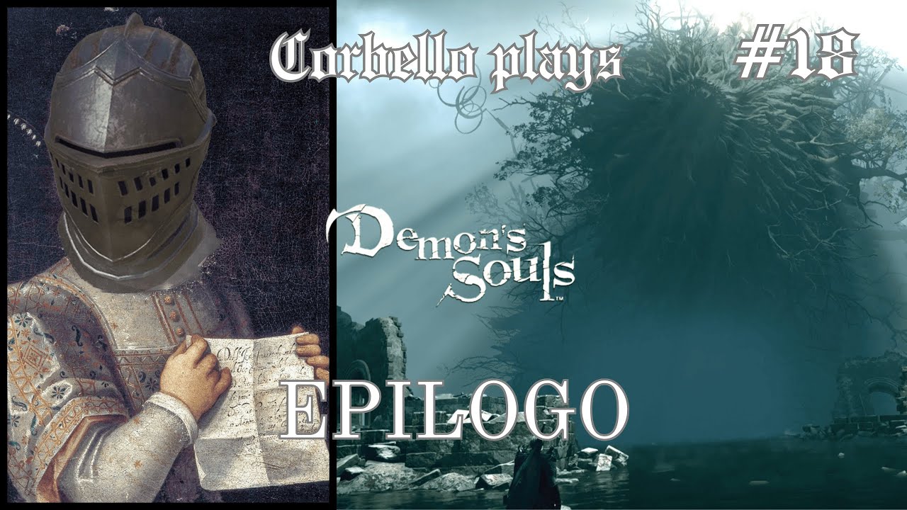 Il prode Pornofino a cospetto dell'Antico [DEMON'S SOULS REMAKE] - Blind Run #18 - EPILOGO