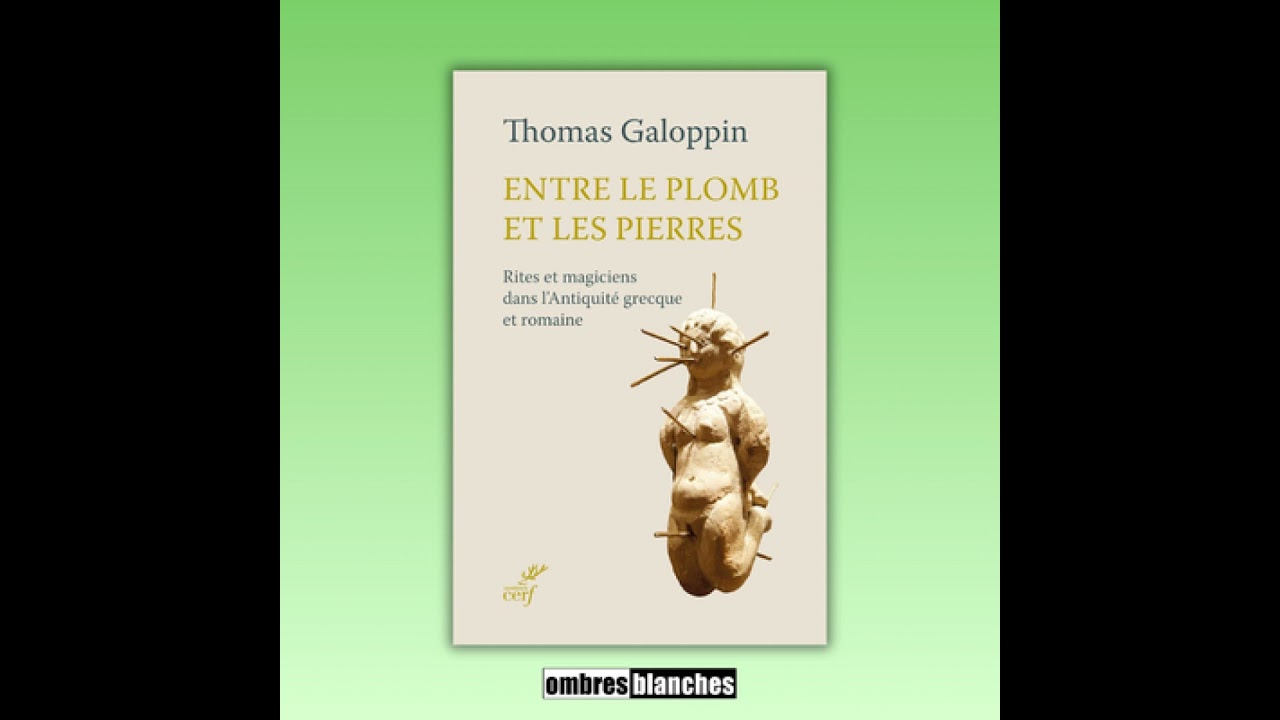 Thomas Galoppin → Entre le plomb et les pierres. Rites et magiciens dans l’Antiquité grecque et r...