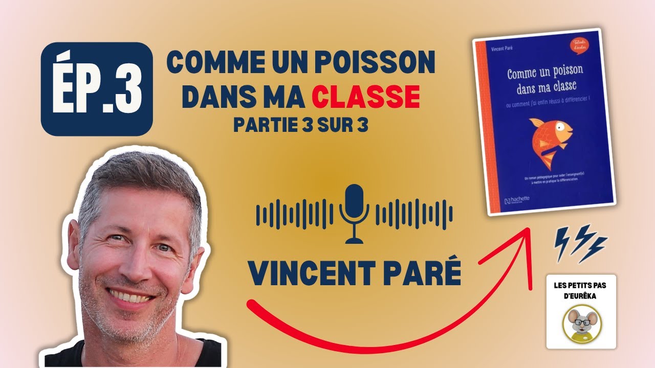 Comme un poisson dans ma classe  - Partie 3 - Avec Vincent Paré