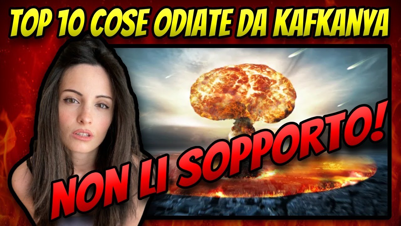 TOP 10 COSE ODIATE DA @Kafkanya [#1528.1]