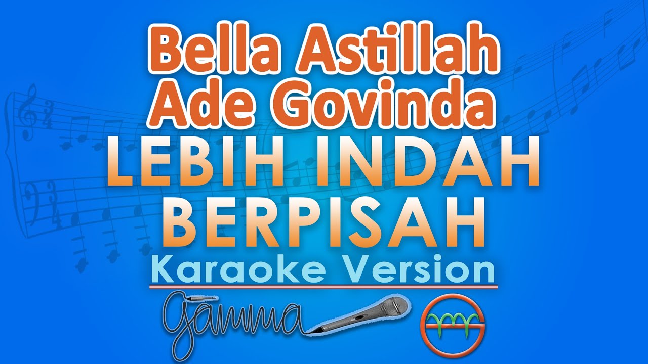 Bella Astillah, Ade Govinda - Lebih Indah Berpisah (Karaoke) by GMusic
