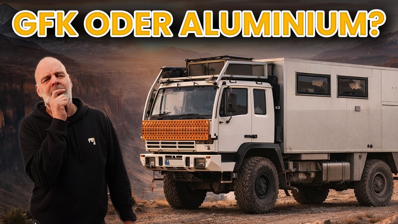 Eine Entscheidung mit Folgen &ndash; Aluminium vs. GFK beim Expeditionsmobil