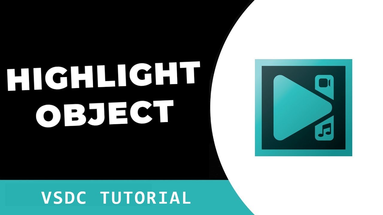 How To HIGHLIGHT Objects in VSDC Video Editor