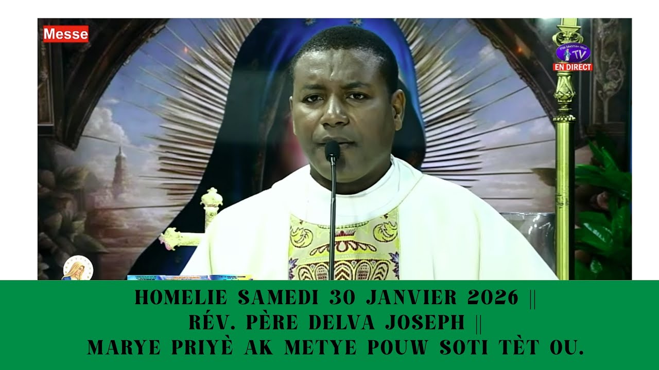 HOMELIE SAMEDI 30 JANVIER 2026 || Rév. Père Delva Joseph || Marye priyè ak Metye pouw soti tèt ou.