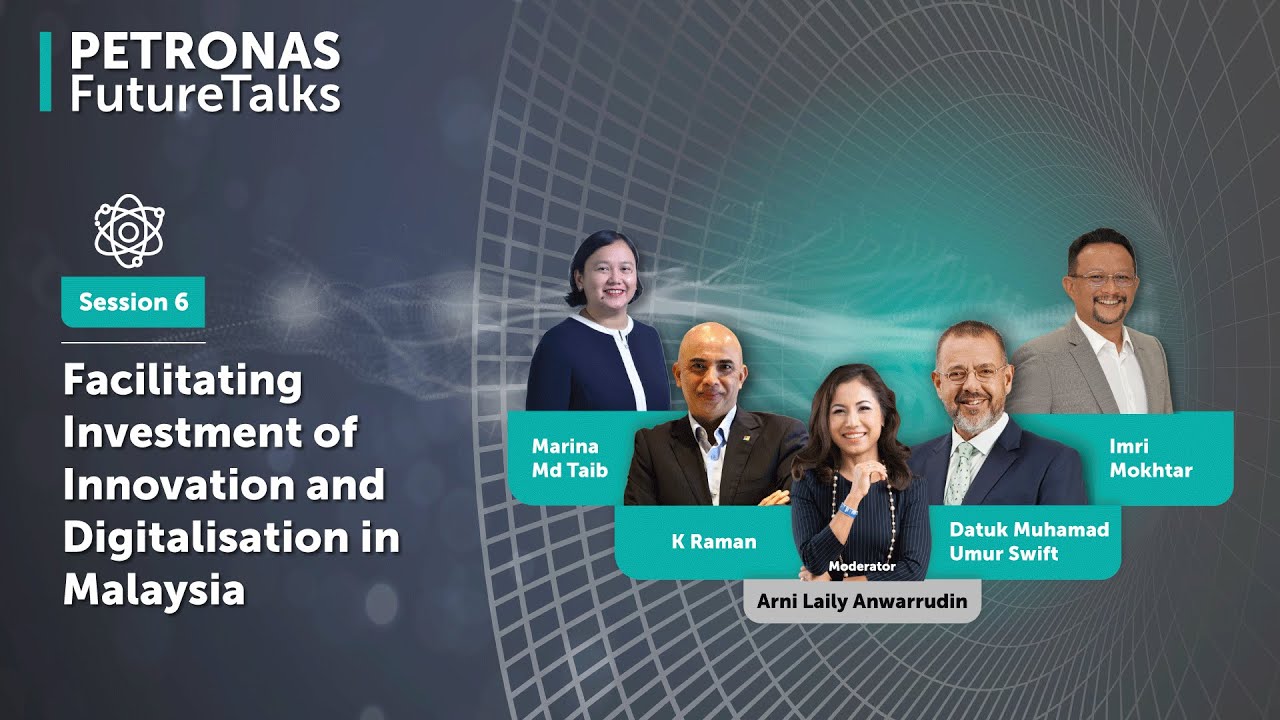 PETRONAS Future Talks: Facilitating Investment of Innovation and Digitalisation in Malaysia