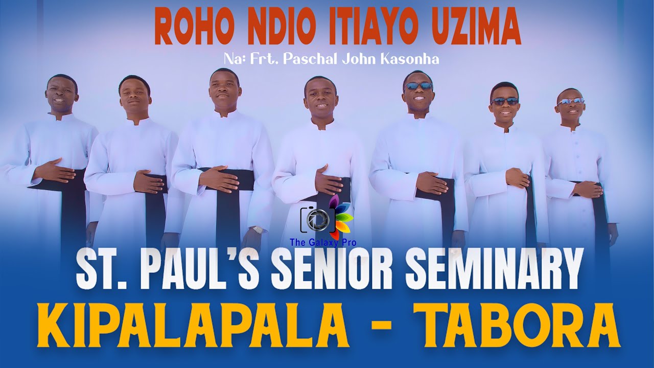 ROHO NDIO ITIAYO UZIMA -  MTUNZI: Frt  Paschal  Kasonha ST. PAUL'S SENIOR SEMINARY KIPALAPALA TABORA