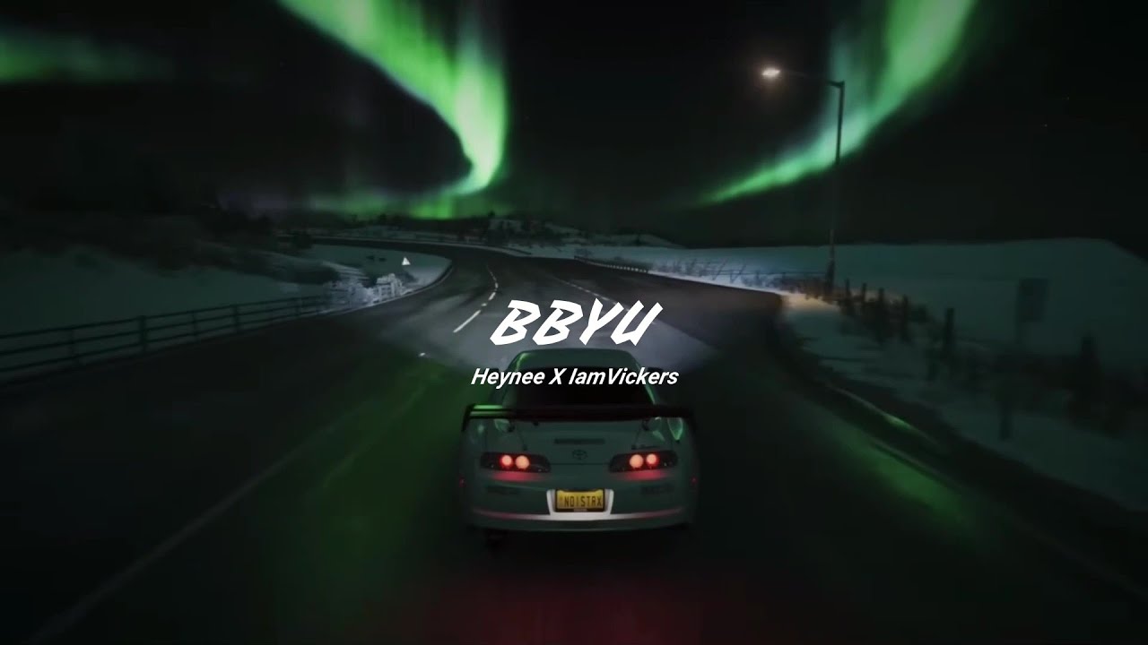 Heynee, @iamvickers - BBYU (Visualizer)