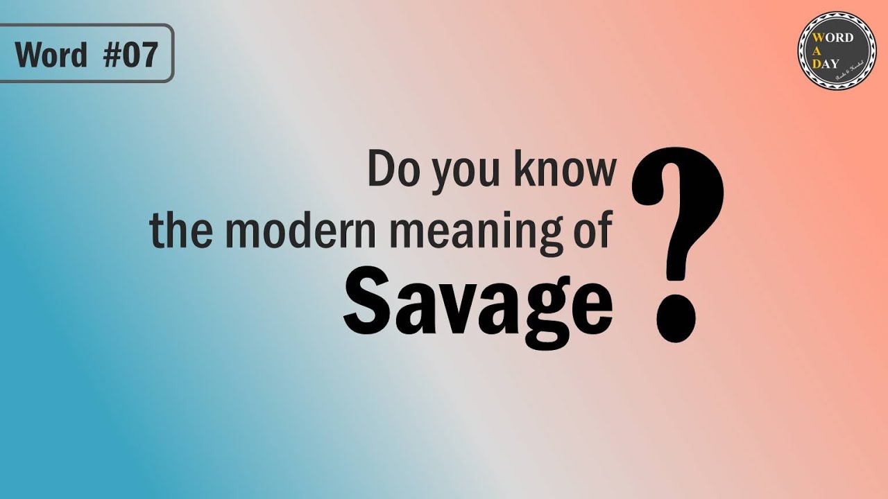Modern meaning of 'Savage'