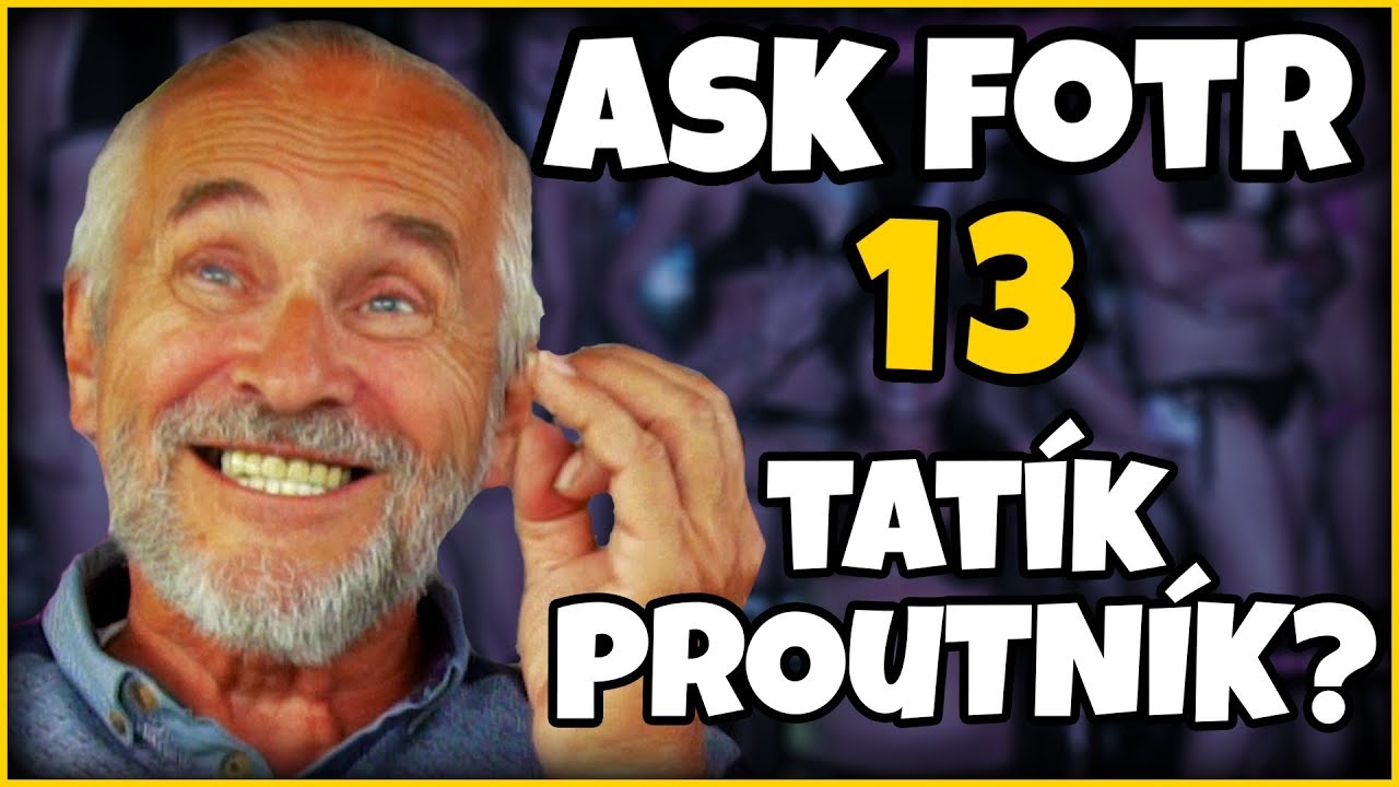 ASK FOTR #13 - Byl táta proutník?