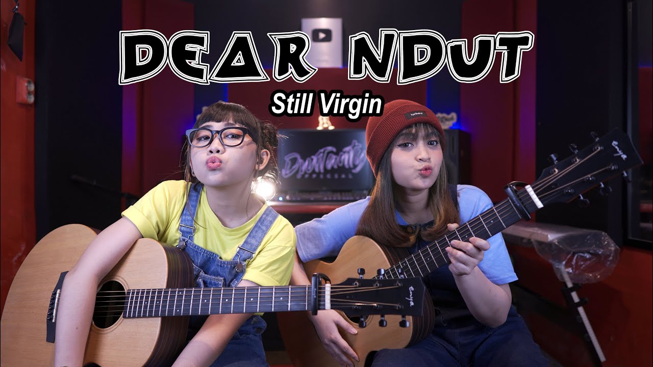 DEAR NDUT - Still Virgin (Cover by DwiTanty)