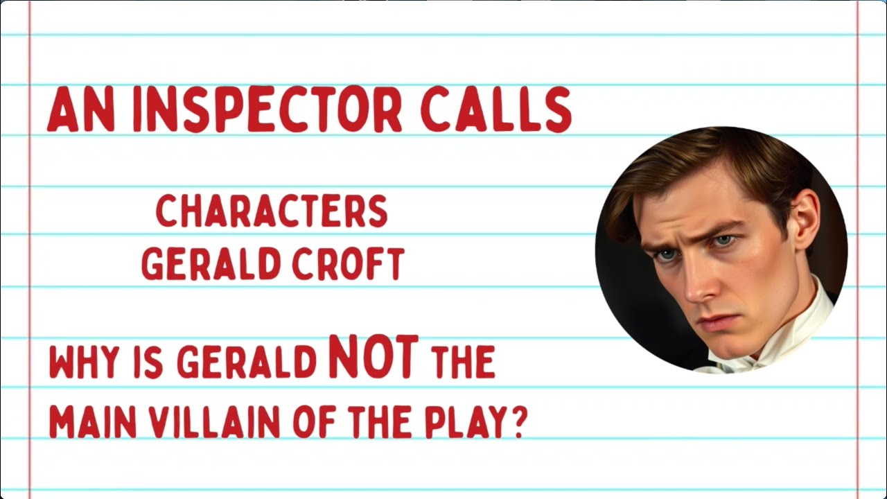 An Inspector Calls: Characters - Why is Gerald NOT the main villain of the story?