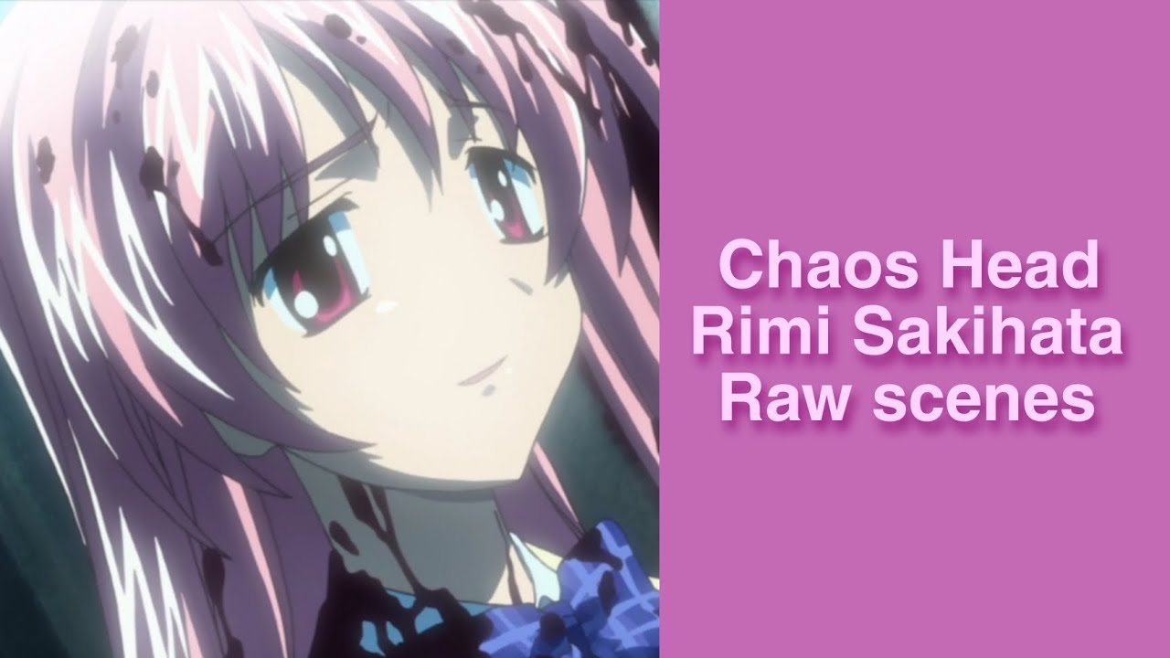Rimi Sakihata Raw scenes / Chaos Head
