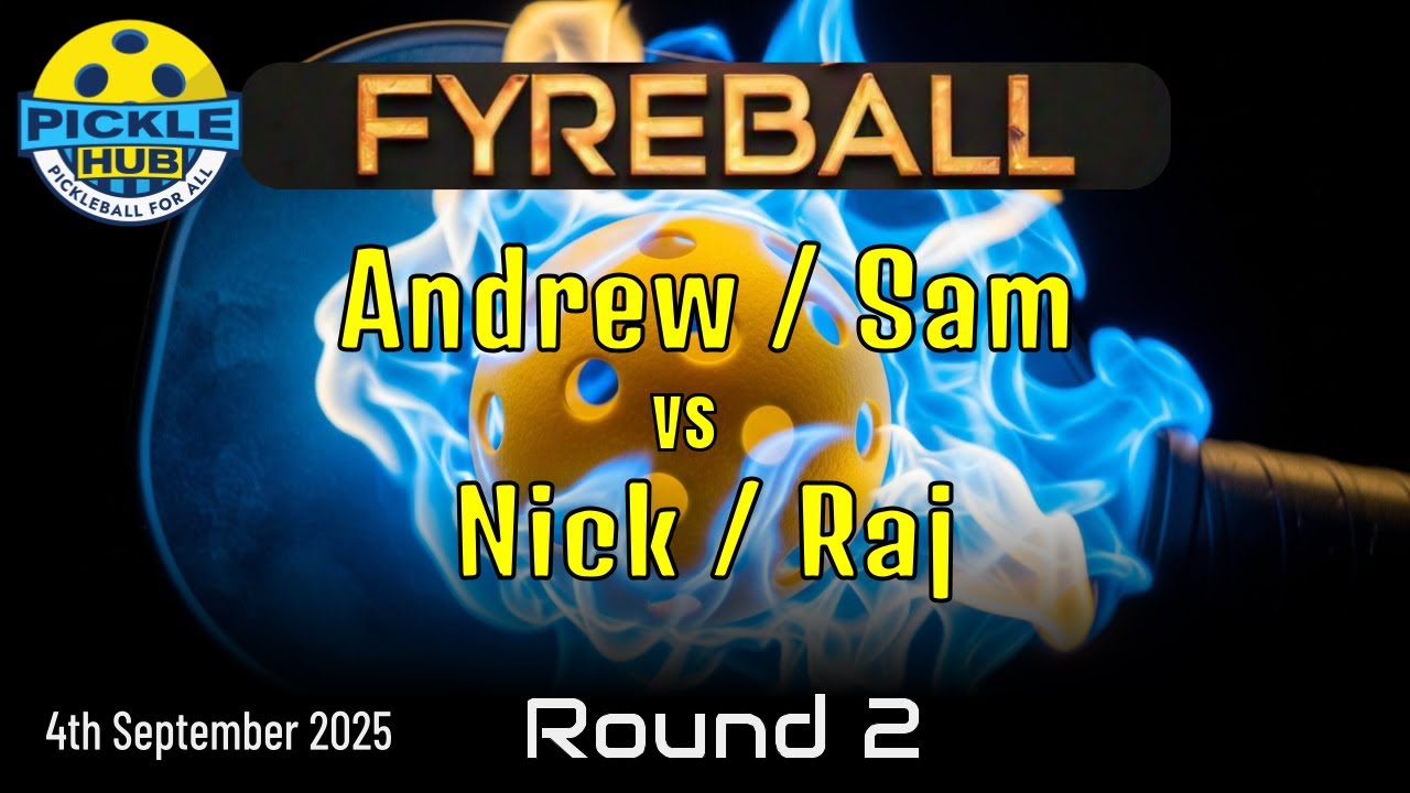 Andrew / Sam -vs- Nick / Raj - Fyreball Pickleball Round 2 - 4th Sep 2025