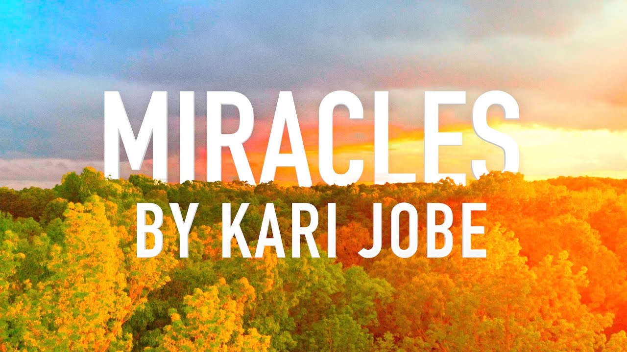Miracles by Kari Jobe [Lyric Video]