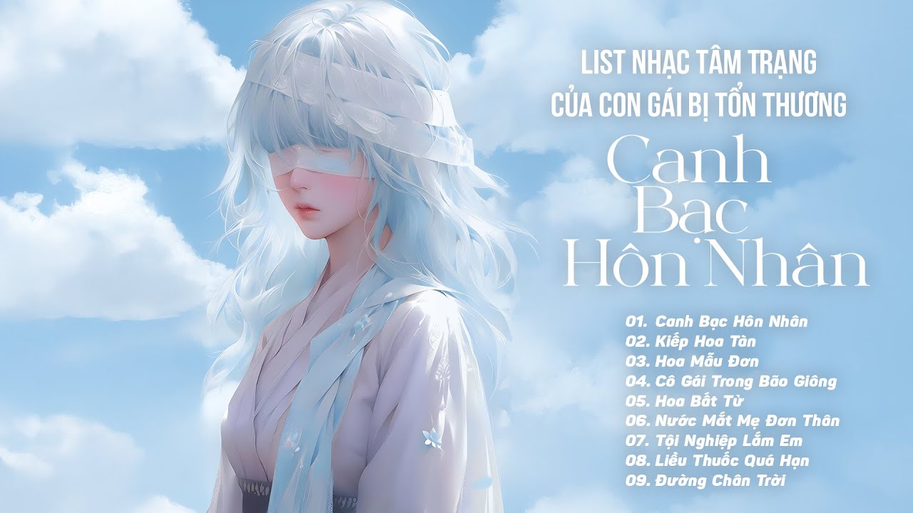 Canh Bạc Hôn Nhân - Kiếp Hoa Tàn | List Nhạc Suy Dành Cho Con Gái Từng Tổn Thương Trong Tình Yêu