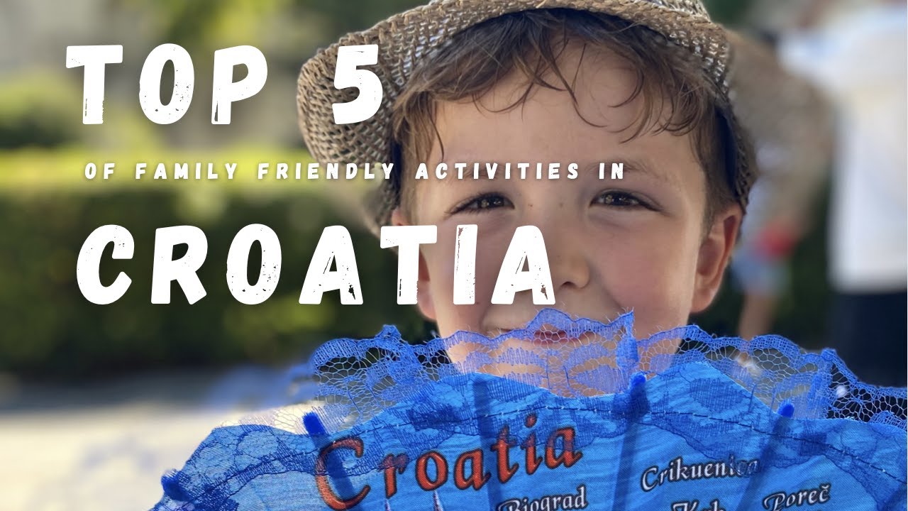Top 5 family friendly activities in Croatia ⎮ Our kids' 5 favorite things to do in Croatia