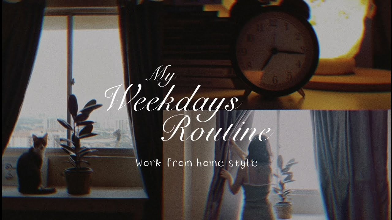 My Work From Home Weekdays Routine